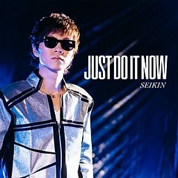 Just Do It Now - SEIKIN