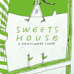 SWEETS HOUSE for J-POP HIT COVERS CANDY - Little Whisper