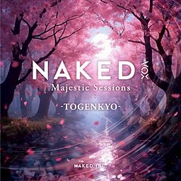 NAKED VOX Majestic Sessions -TOGENKYO- - NAKED VOX